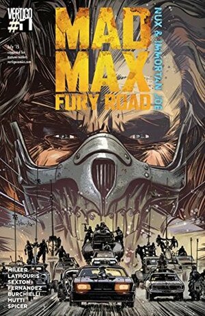 Mad Max: Fury Road: Nux & Immortan Joe #1 by Nico Lathouris, Mike Spicer, Leandro Fernández, Andrea Mutti, Mark Sexton, Riccardo Burchielli, George Miller