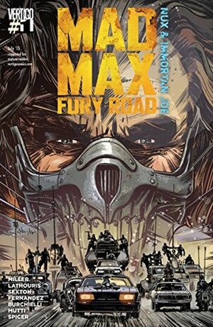 Mad Max: Fury Road: Nux & Immortan Joe #1 by George Miller, Mike Spicer, Mark Sexton, Nico Lathouris, Riccardo Burchielli, Leandro Fernández, Andrea Mutti