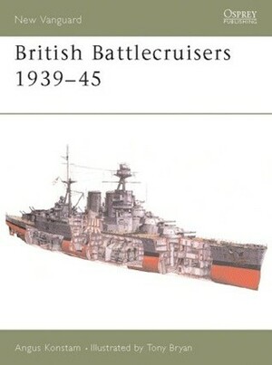 British Battlecruisers 1939–45 by Angus Konstam, Tony Bryan