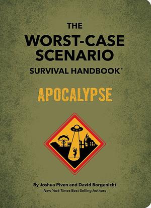 The Worst-Case Scenario Survival Handbook: Apocalypse by Joshua Piven, David Borgenicht