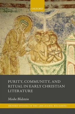 Purity, Community, and Ritual in Early Christian Literature by Moshe Blidstein