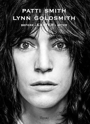 Patti Smith: Before Easter After by Lynn Goldsmith