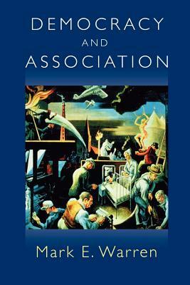 Democracy and Association by Mark E. Warren