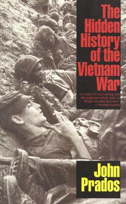 The Hidden History of the Vietnam War by John Prados