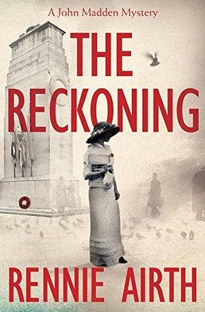 The Reckoning: A John Madden Novel 4 by Rennie Airth, Rennie Airth