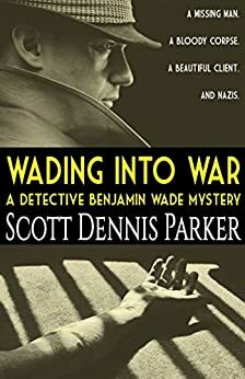 Wading Into War by Scott Dennis Parker