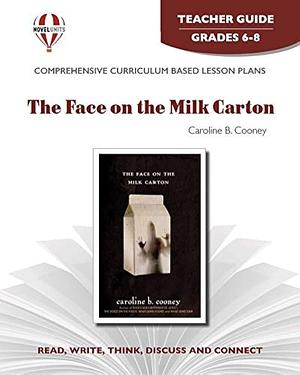 The Face On The Milk Carton By Caroline B. Cooney: Teacher Guide by Novel Units, Novel Units
