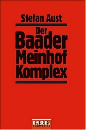 Der Baader Meinhof Komplex by Stefan Aust