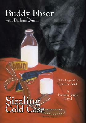 Sizzling Cold Case: (The Legend of Lori London) A Barnaby Jones Novel by Buddy Ebsen