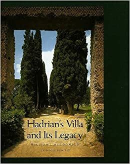Hadrian's Villa And Its Legacy by William L. MacDonald, John A. Pinto