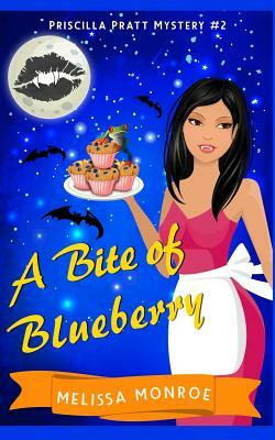 A Bite of Blueberry: Priscilla Pratt Mystery #2 by Melissa Monroe, Kyla Colby