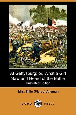 At Gettysburg; Or, What a Girl Saw and Heard of the Battle by Matilda Pierce Alleman
