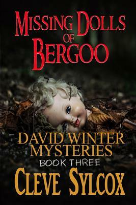Missing Dolls of Bergoo: David Winter Mysteries - Book 3 by Cleve Sylcox