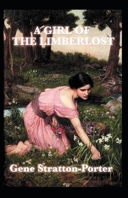 A Girl of the Limberlost Illustrated by Gene Stratton-Porter