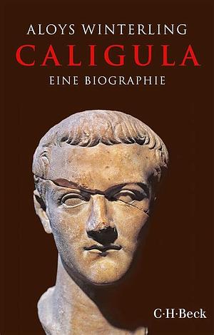 Caligula: eine Biographie by Glenn W. Most, Paul Psoinos, Deborah Lucas Schneider, Aloys Winterling