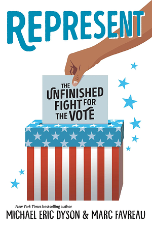 Represent: The Unfinished Fight for the Vote by Marc Favreau, Michael Eric Dyson