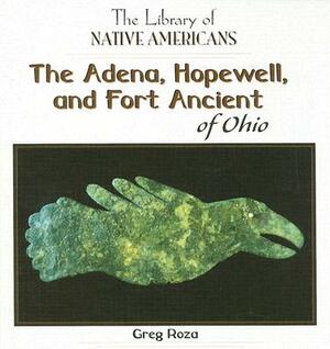 The Adena, Hopewell, and Fort Ancient of Ohio by Greg Roza