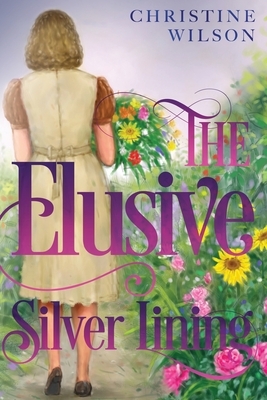 The Elusive Silver Lining by Christine Wilson