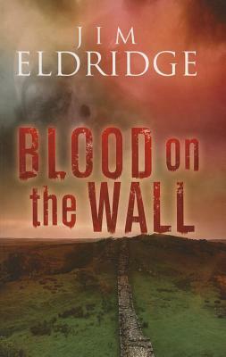 Blood on the Wall by Jim Eldridge