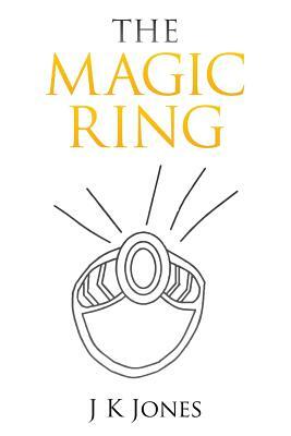 The Magic Ring by J. K. Jones