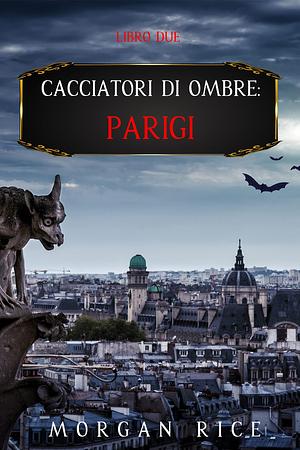 Parigi by Morgan Rice, Morgan Rice