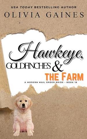 Hawkeye, Goldfinches, And The Farm by Olivia Gaines, Olivia Gaines, Terri Blackwell