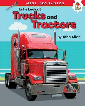 Let's Look at Trucks and Tractors by John Allan