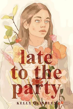 Late to the Party by Kelly Quindlen