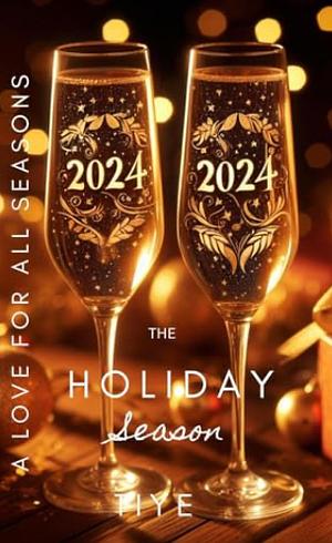 The Holiday Season:  A Love for All Seasons by Tiye