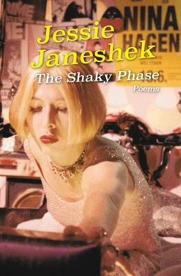 The Shaky Phase: Poems by Jessie Janeshek
