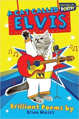 A Cat Called Elvis and Other Poems by Brian Moses