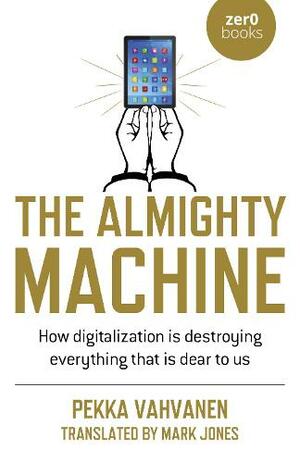 The Almighty Machine by Pekka Vahvahen