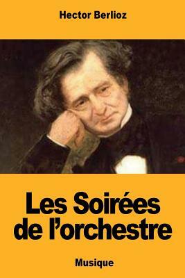 Les Soirées de l'orchestre by Hector Berlioz