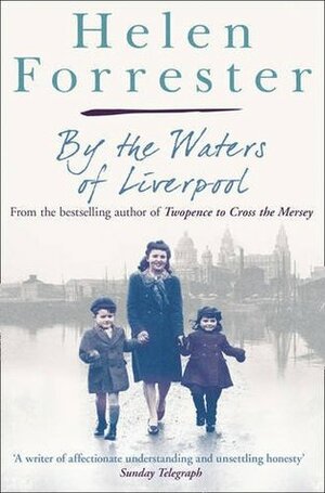 By the Waters of Liverpool / Lime Street at Two by Helen Forrester