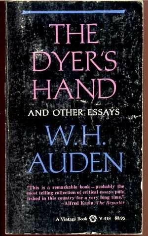 The Dyer's Hand and Other Essays by W.H. Auden