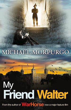 My Friend Walter by Michael Morpurgo