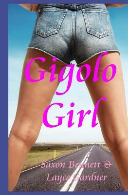 Gigolo Girl by Layce Gardner, Saxon Bennett