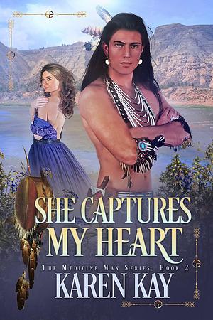 She Captures My Heart by Karen Kay, Karen Kay