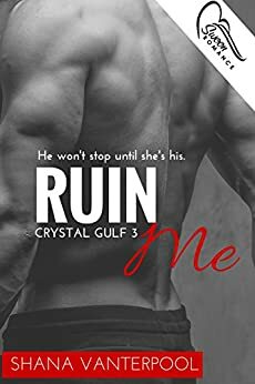 Ruin Me by Shana Vanterpool