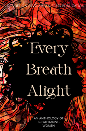 Every Breath Alight by Kalyani Deshpande, Archita Mittra, Mark Bruce, Yalia Tseytlin, Natalya Bucuy, Ashini J. Desai, Hayley E. Frerichs, Emily Joyce Honer, Hunter Liguore, Joy Overbrook, Scarlet Wyvern, Jessica Kaplan, Nupur Shah, Paige Gardner