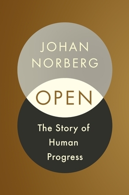 Open: The Story of Human Progress by Johan Norberg