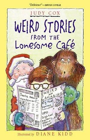 Weird Stories from the Lonesome Cafe. by Judy Cox, Diane Kidd