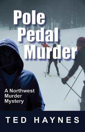 Pole Pedal Murder by Ted Haynes
