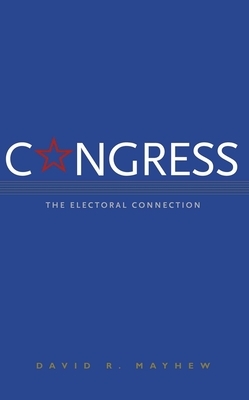 Congress: The Electoral Connection by David R. Mayhew