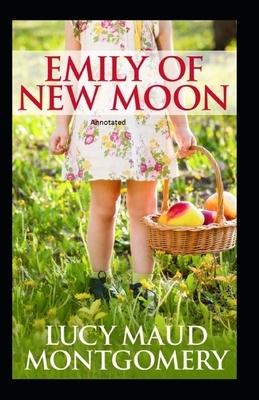 Emily of New Moon Annotated by L.M. Montgomery