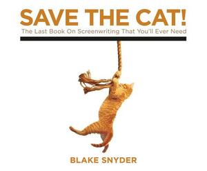 Save the Cat!: The Last Book on Screenwriting You'll Ever Need by Blake Snyder