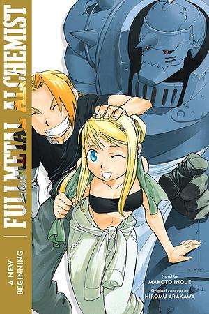 Fullmetal Alchemist: A New Beginning (Fullmetal Alchemist by Hiromu Arakawa, Makoto Inoue