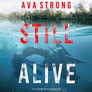 Still Alive A Lily Dawn FBI Suspense Thriller by Ava Strong