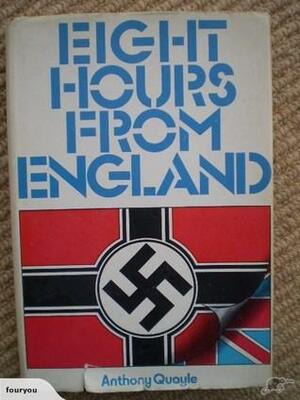 Eight Hours From England by Anthony Quayle