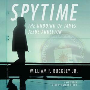 Spytime: The Undoing of James Jesus Angleton by William F. Buckley Jr.